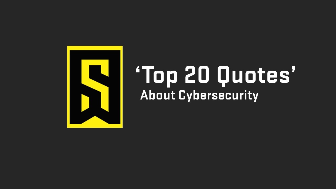 Top 20 Cybersecurity Quotes You Need To Hear top-20-cybersecurity-quotes-you-need-to-hear